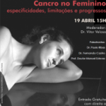 Cancro no Feminino – especificidades, limitações e progressos